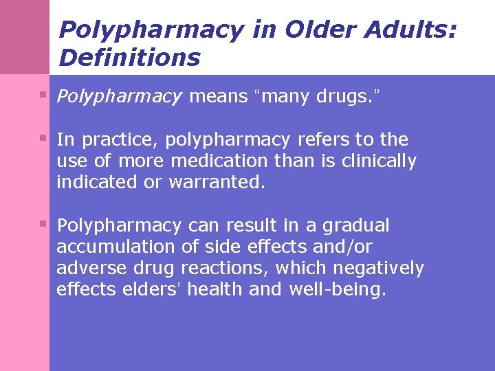 Polypharmacy in Older Adults: Definitions § Polypharmacy means “many drugs. ” § In practice,