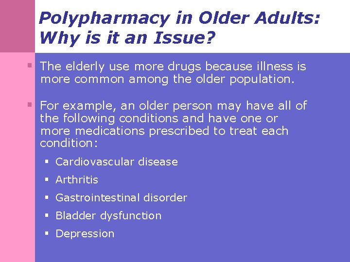 Polypharmacy in Older Adults: Why is it an Issue? § The elderly use more