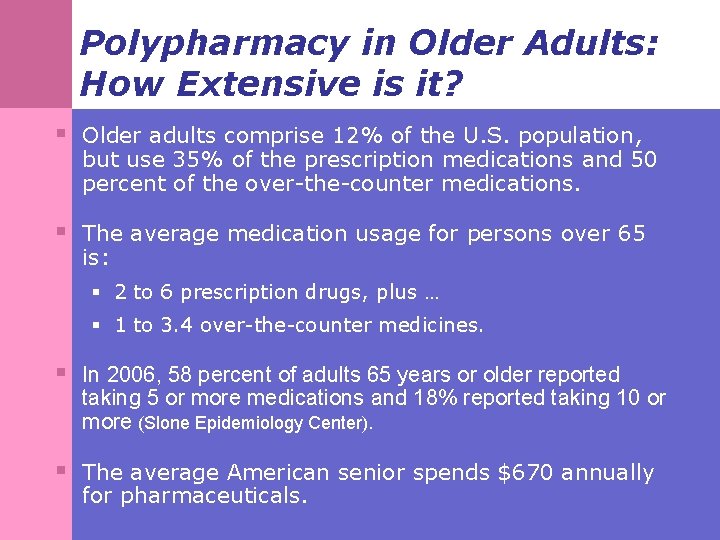 Polypharmacy in Older Adults: How Extensive is it? § Older adults comprise 12% of