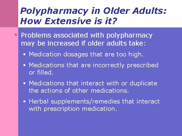 Polypharmacy in Older Adults: How Extensive is it? § Problems associated with polypharmacy may