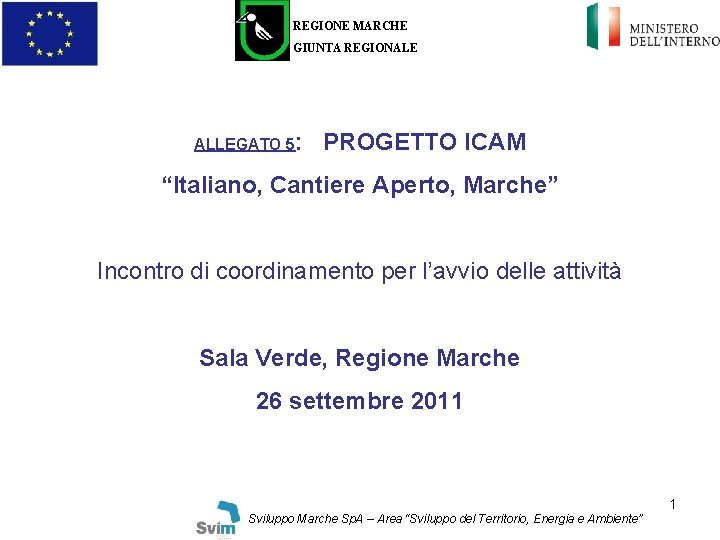 REGIONE MARCHE GIUNTA REGIONALE ALLEGATO 5: PROGETTO ICAM “Italiano, Cantiere Aperto, Marche” Incontro di