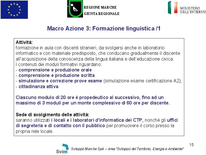 REGIONE MARCHE GIUNTA REGIONALE Macro Azione 3: Formazione linguistica /1 Attività: formazione in aula