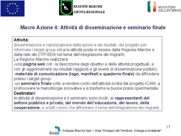 REGIONE MARCHE GIUNTA REGIONALE Macro Azione 4: Attività di disseminazione e seminario finale Attività: