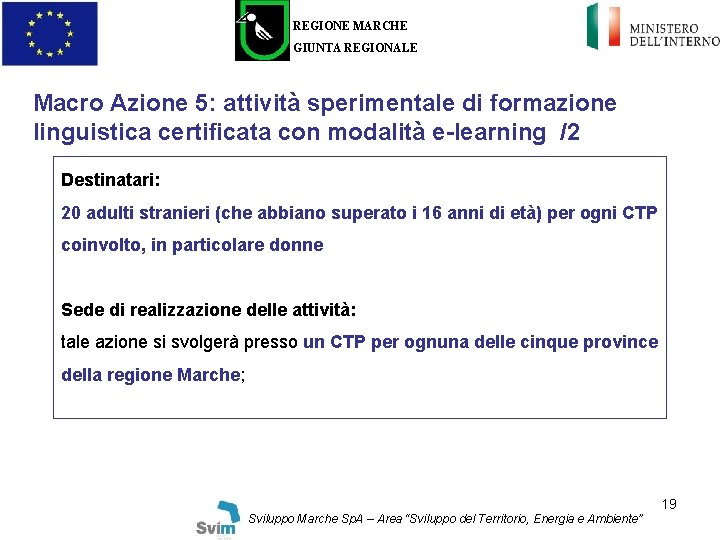 REGIONE MARCHE GIUNTA REGIONALE Macro Azione 5: attività sperimentale di formazione linguistica certificata con