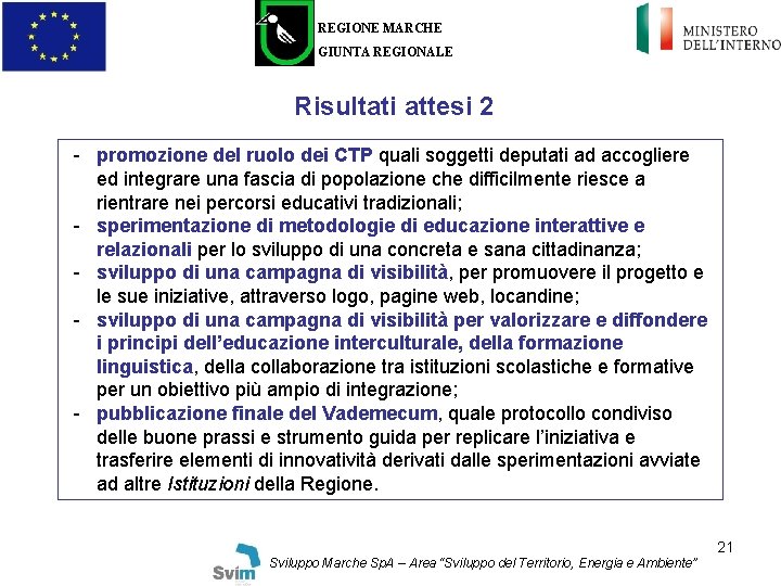 REGIONE MARCHE GIUNTA REGIONALE Risultati attesi 2 - promozione del ruolo dei CTP quali