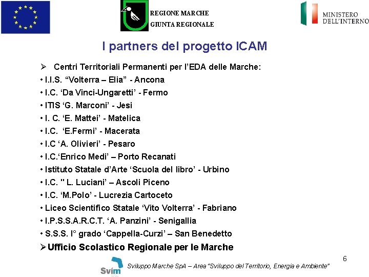 REGIONE MARCHE GIUNTA REGIONALE I partners del progetto ICAM Ø Centri Territoriali Permanenti per