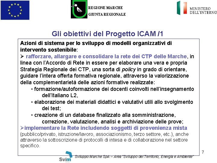 REGIONE MARCHE GIUNTA REGIONALE Gli obiettivi del Progetto ICAM /1 Azioni di sistema per