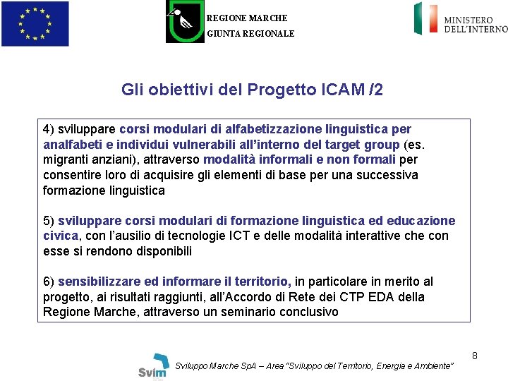 REGIONE MARCHE GIUNTA REGIONALE Gli obiettivi del Progetto ICAM /2 4) sviluppare corsi modulari