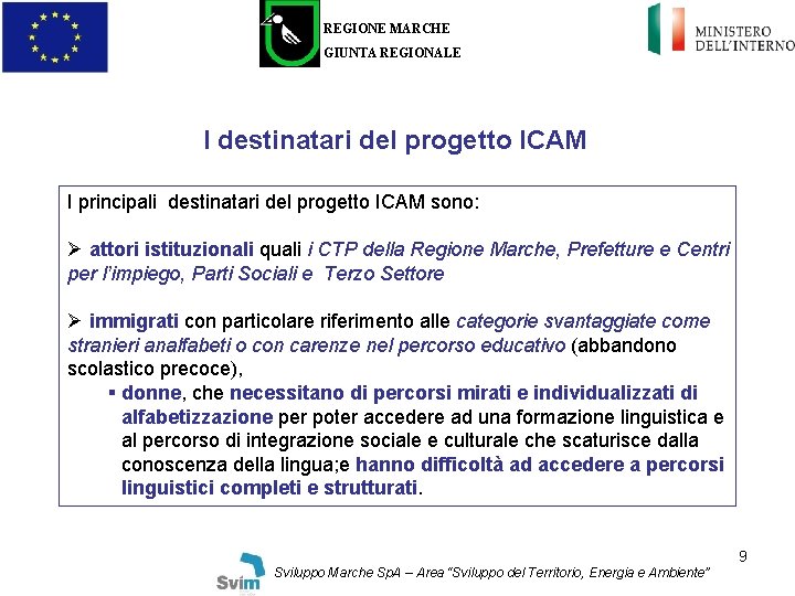 REGIONE MARCHE GIUNTA REGIONALE I destinatari del progetto ICAM I principali destinatari del progetto