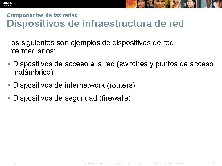 Componentes de las redes Dispositivos de infraestructura de red Los siguientes son ejemplos de