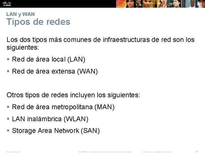 LAN y WAN Tipos de redes Los dos tipos más comunes de infraestructuras de