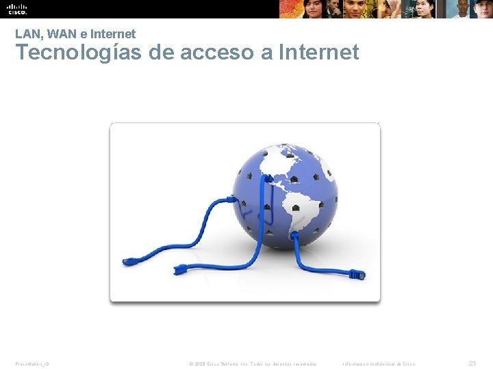 LAN, WAN e Internet Tecnologías de acceso a Internet Presentation_ID © 2008 Cisco Systems,