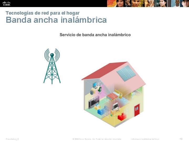Tecnologías de red para el hogar Banda ancha inalámbrica Presentation_ID © 2008 Cisco Systems,