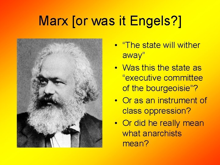 Marx [or was it Engels? ] • “The state will wither away” • Was