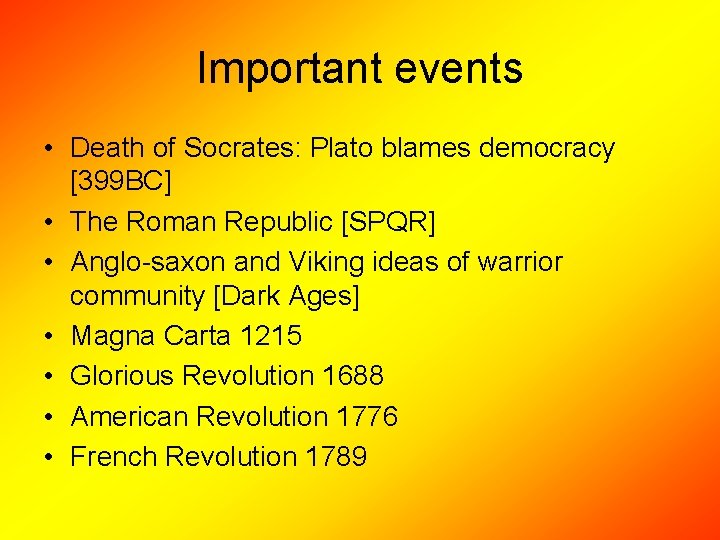 Important events • Death of Socrates: Plato blames democracy [399 BC] • The Roman