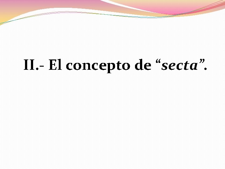 II. - El concepto de “secta”. 