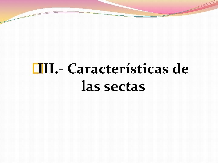 � III. - Características de las sectas 