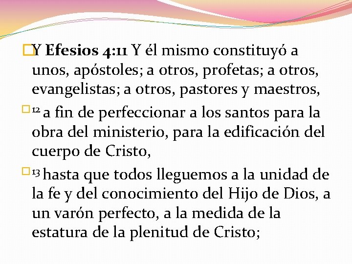 �Y Efesios 4: 11 Y él mismo constituyó a unos, apóstoles; a otros, profetas;