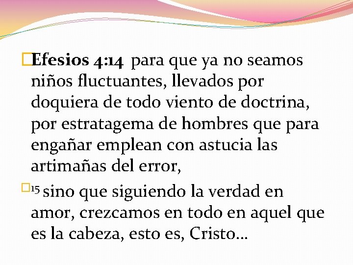 �Efesios 4: 14 para que ya no seamos niños fluctuantes, llevados por doquiera de