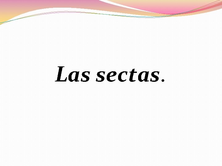 Las sectas. 