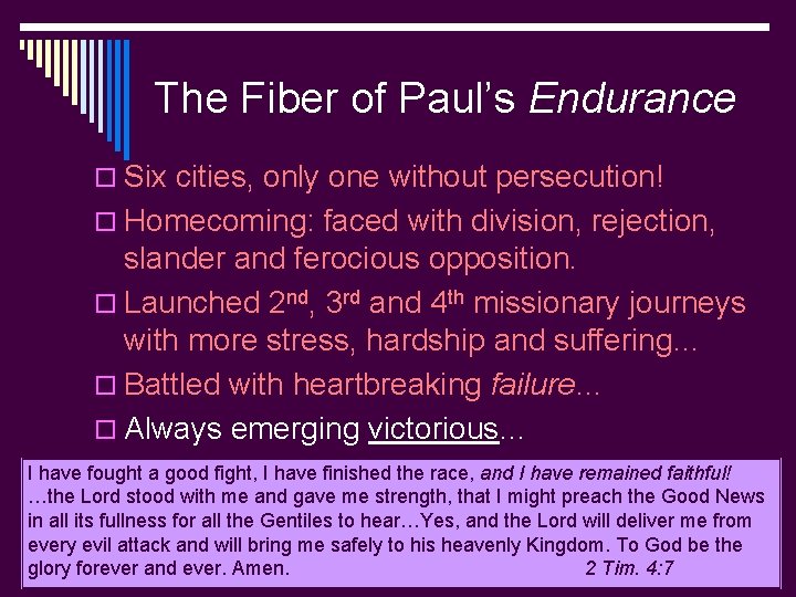 The Fiber of Paul’s Endurance o Six cities, only one without persecution! o Homecoming: