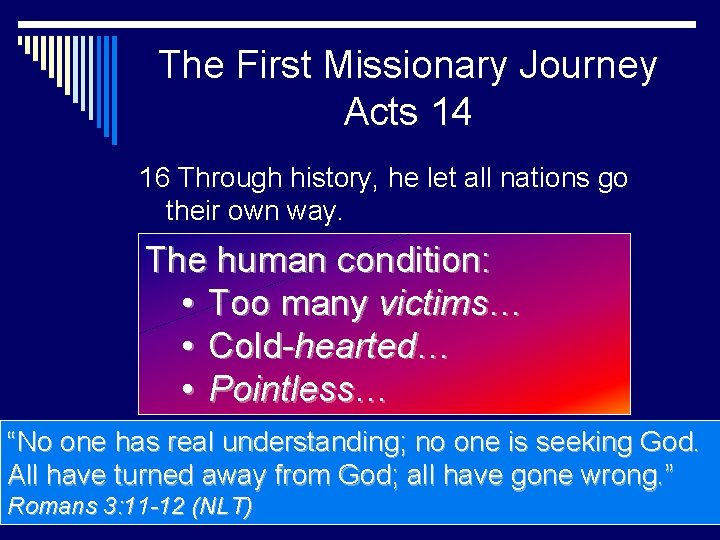 The First Missionary Journey Acts 14 16 Through history, he let all nations go
