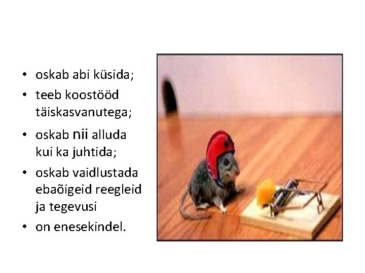  • oskab abi küsida; • teeb koostööd täiskasvanutega; • oskab nii alluda kui