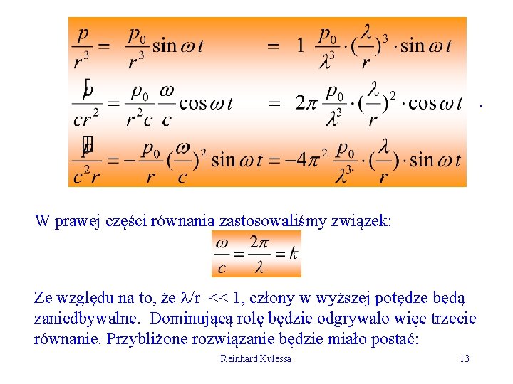 . W prawej części równania zastosowaliśmy związek: Ze względu na to, że /r <<