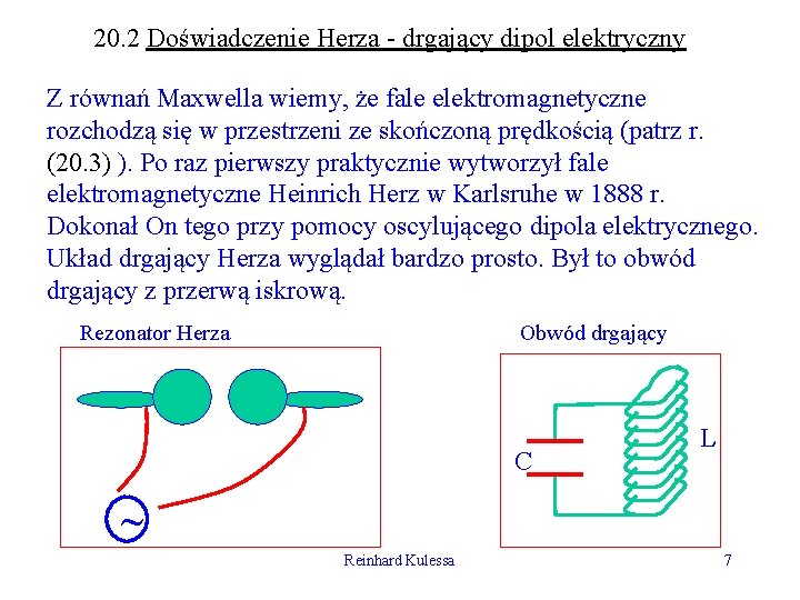 20. 2 Doświadczenie Herza - drgający dipol elektryczny Z równań Maxwella wiemy, że fale