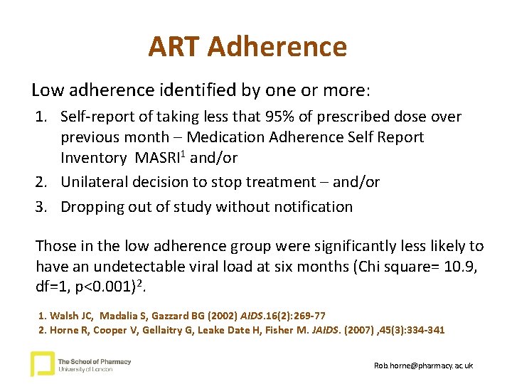 ART Adherence Low adherence identified by one or more: 1. Self-report of taking less