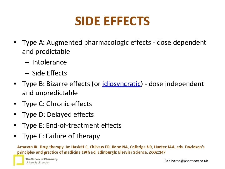 SIDE EFFECTS • Type A: Augmented pharmacologic effects - dose dependent and predictable –