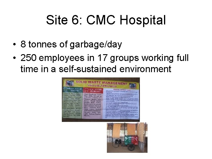 Site 6: CMC Hospital • 8 tonnes of garbage/day • 250 employees in 17