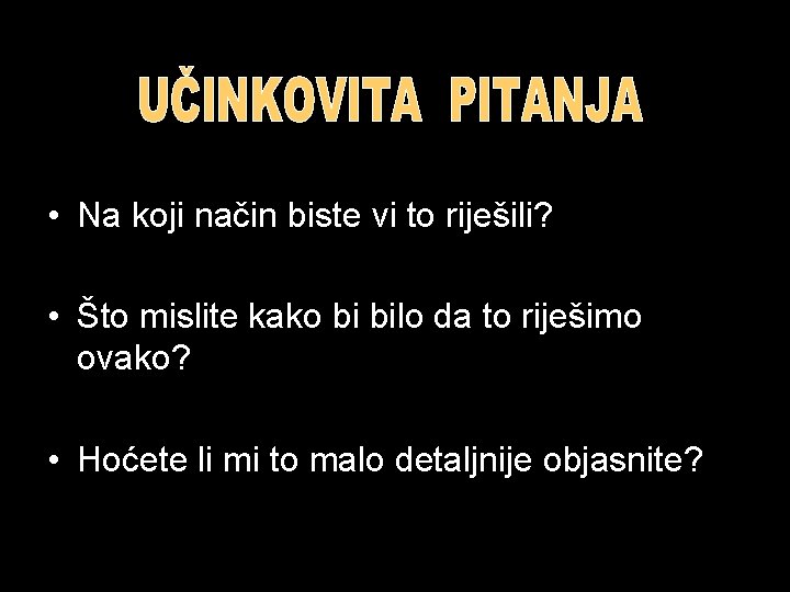  • Na koji način biste vi to riješili? • Što mislite kako bi