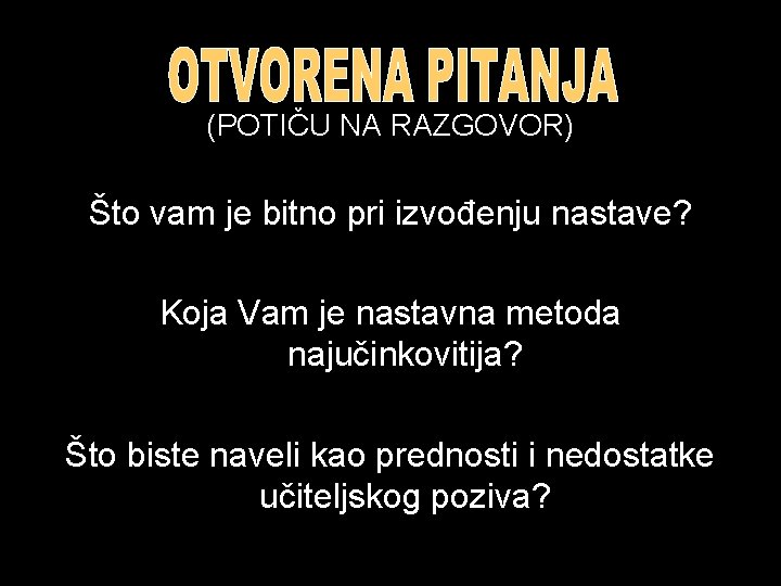 (POTIČU NA RAZGOVOR) Što vam je bitno pri izvođenju nastave? Koja Vam je nastavna