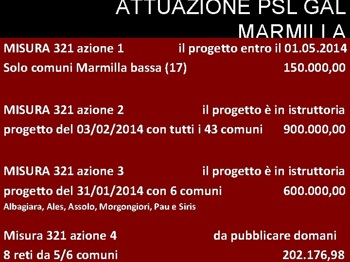 ATTUAZIONE PSL GAL MARMILLA MISURA 321 azione 1 il progetto entro il 01. 05. ATTUAZIONE PSL GAL MARMILLA MISURA 321 azione 1 il progetto entro il 01. 05.