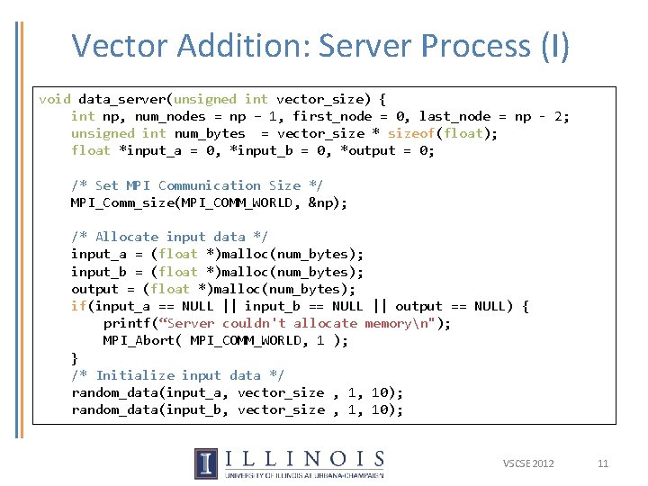 Vector Addition: Server Process (I) void data_server(unsigned int vector_size) { int np, num_nodes = Vector Addition: Server Process (I) void data_server(unsigned int vector_size) { int np, num_nodes =