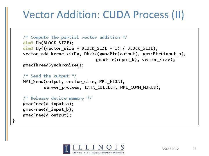 Vector Addition: CUDA Process (II) /* Compute the partial vector addition */ dim 3 Vector Addition: CUDA Process (II) /* Compute the partial vector addition */ dim 3