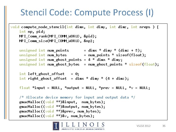 Stencil Code: Compute Process (I) void compute_node_stencil(int dimx, int dimy, int dimz, int nreps Stencil Code: Compute Process (I) void compute_node_stencil(int dimx, int dimy, int dimz, int nreps
