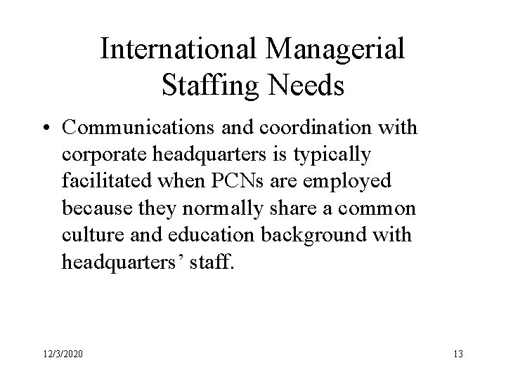 International Managerial Staffing Needs • Communications and coordination with corporate headquarters is typically facilitated
