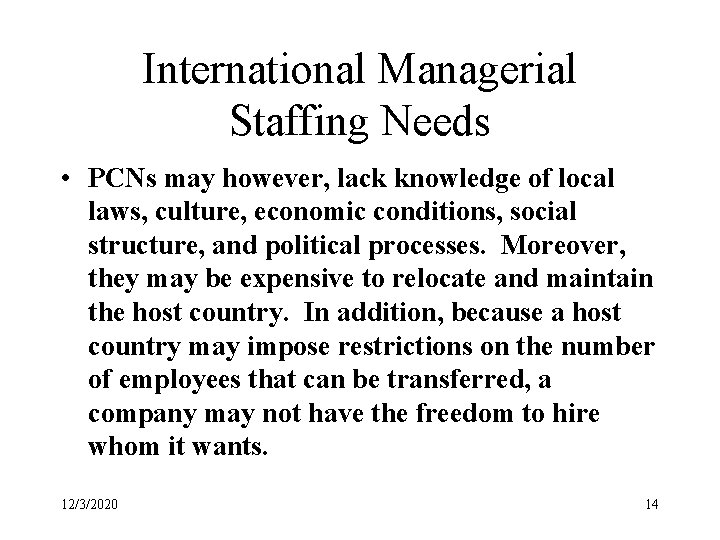 International Managerial Staffing Needs • PCNs may however, lack knowledge of local laws, culture,