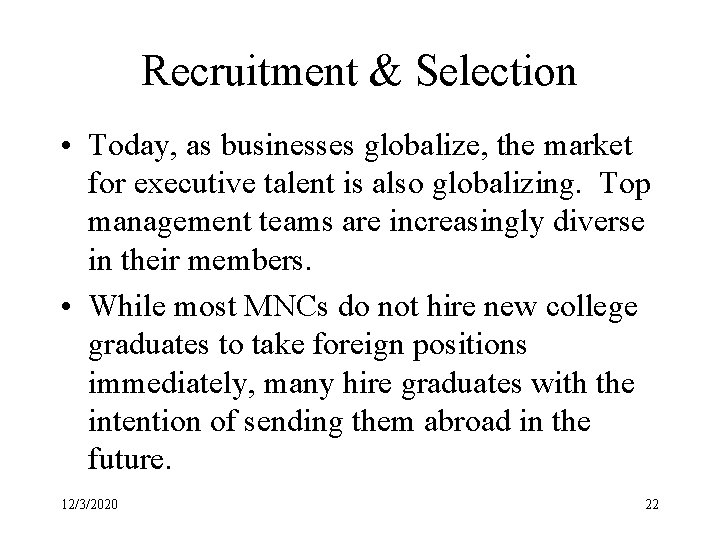 Recruitment & Selection • Today, as businesses globalize, the market for executive talent is