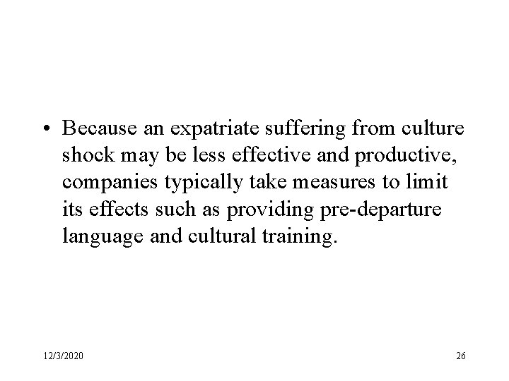  • Because an expatriate suffering from culture shock may be less effective and