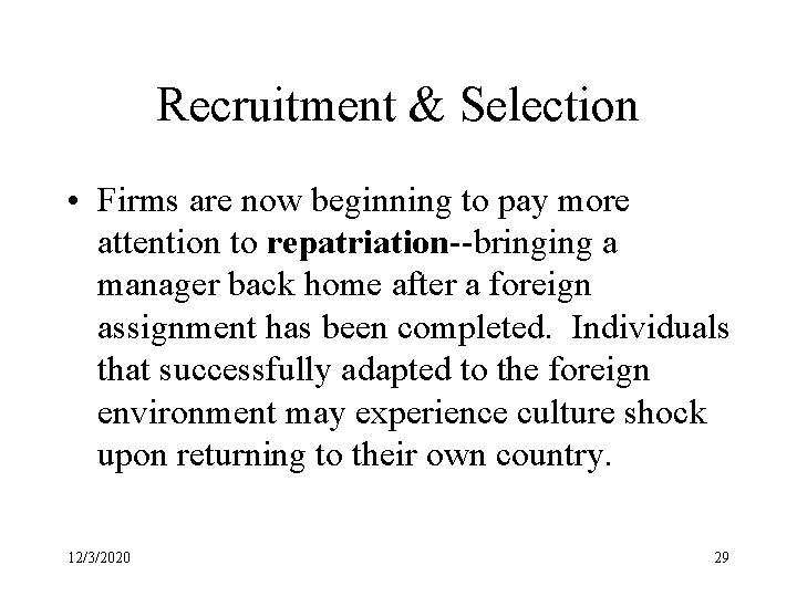 Recruitment & Selection • Firms are now beginning to pay more attention to repatriation--bringing