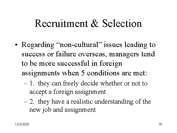 Recruitment & Selection • Regarding “non-cultural” issues leading to success or failure overseas, managers