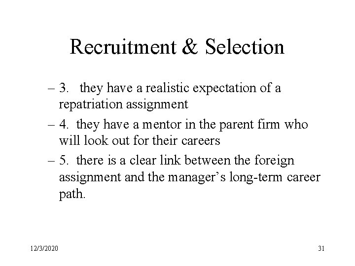 Recruitment & Selection – 3. they have a realistic expectation of a repatriation assignment