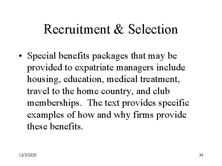 Recruitment & Selection • Special benefits packages that may be provided to expatriate managers