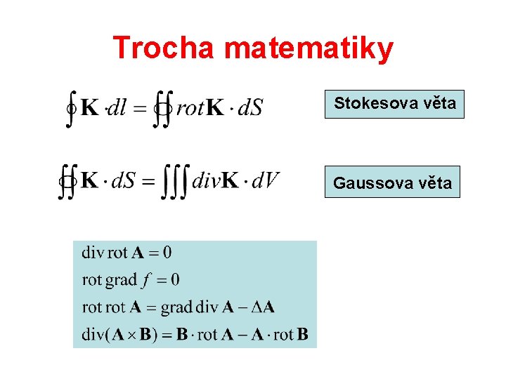 Trocha matematiky Stokesova věta Gaussova věta 