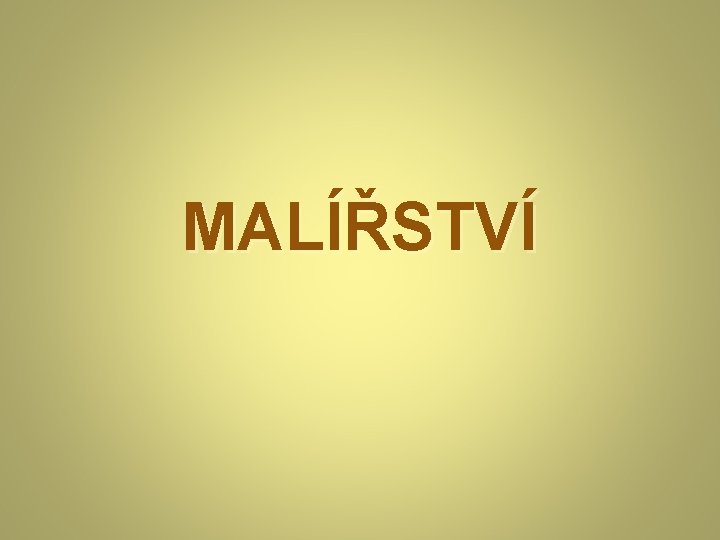 MALÍŘSTVÍ MALÍŘSTVÍ