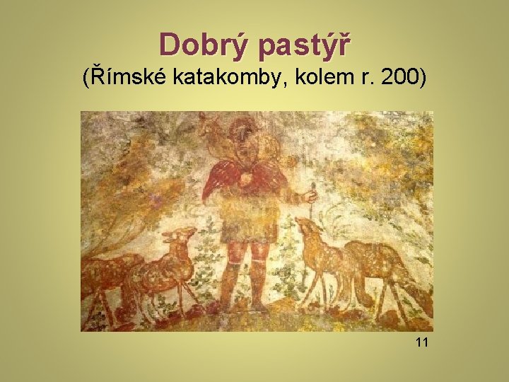 Dobrý pastýř (Římské katakomby, kolem r. 200) 11 