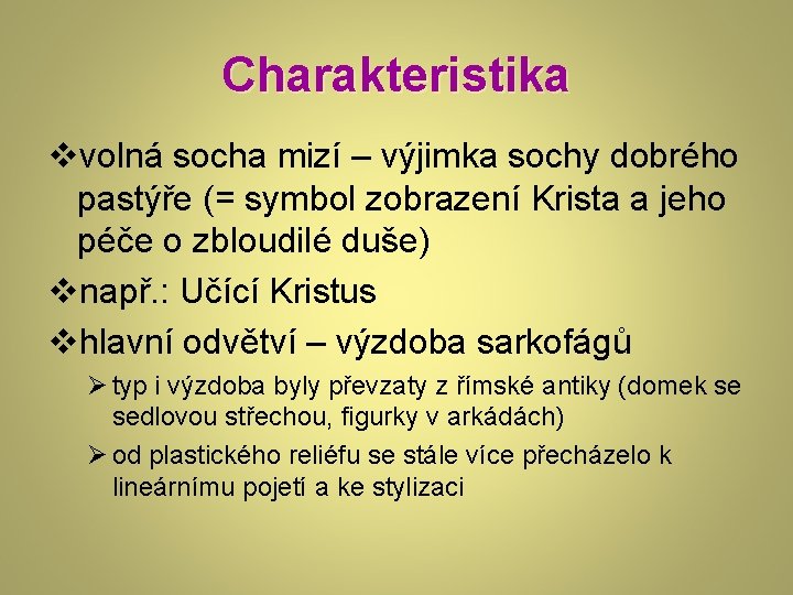 Charakteristika vvolná socha mizí – výjimka sochy dobrého pastýře (= symbol zobrazení Krista a